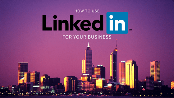 How to use LinkedIn for Business